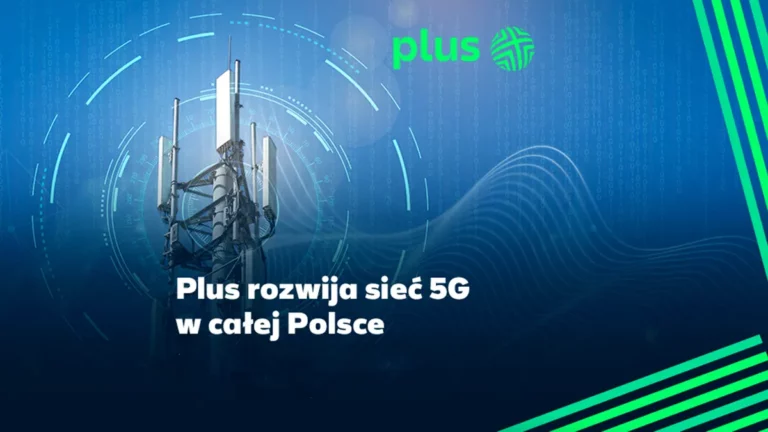 Plus zwiększa tempo rozwoju 5G: 160 stacji w miesiąc